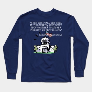 When they call the roll in the Senate... Long Sleeve T-Shirt